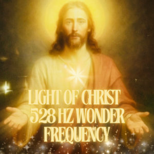 Erwecke Dein inneres Licht – mit dem 528 Hz Urklang des Christusbewusstseins (Seelengesang)