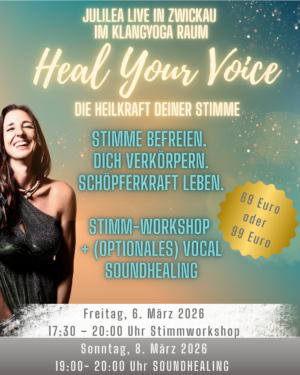 HEAL YOUR VOICE – HEAL YOURSELF Julilea Mini Retreat in Zwickau am Freitag, 06. & Sonntag 08. März 2026