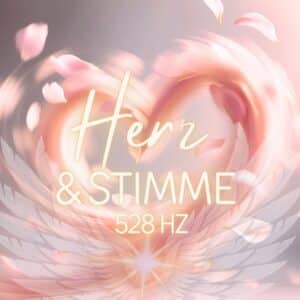 Herz und Stimme Seelengesang 528 HZ